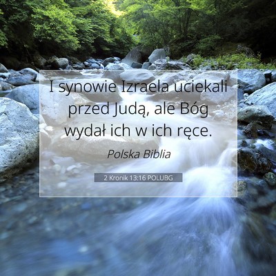 Picture 07 - 2 Kronik 13:16 POLUBG - I synowie Izraela uciekali przed Judą, ale Bóg - Bible Verse Picture