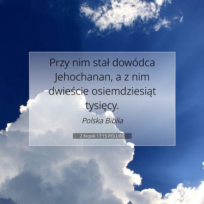 Picture 07 - 2 Kronik 17:15 POLUBG - Przy nim stał dowódca Jehochanan, a z nim - Bible Verse Picture