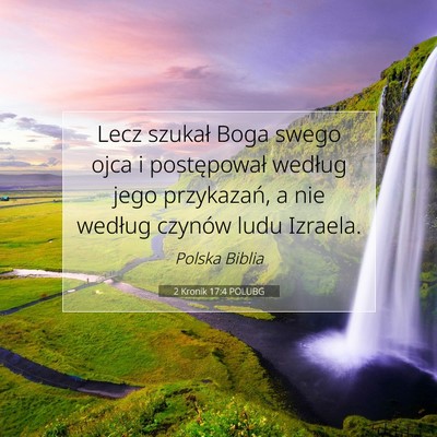 Picture 07 - 2 Kronik 17:4 POLUBG - Lecz szukał Boga swego ojca i postępował - Bible Verse Picture