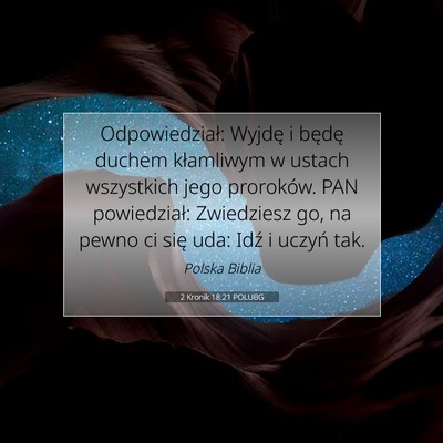 Picture 07 - 2 Kronik 18:21 POLUBG - Odpowiedział: Wyjdę i będę duchem kłamliwym - Bible Verse Picture