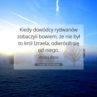 Picture 07 - 2 Kronik 18:32 POLUBG - Kiedy dowódcy rydwanów zobaczyli bowiem, że - Bible Verse Picture