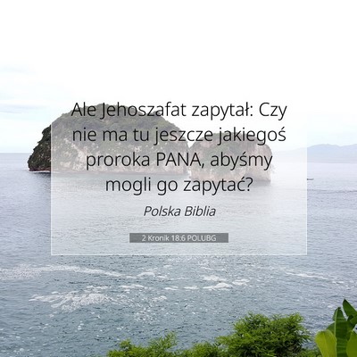 Picture 07 - 2 Kronik 18:6 POLUBG - Ale Jehoszafat zapytał: Czy nie ma tu jeszcze - Bible Verse Picture