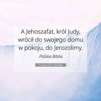 Picture 07 - 2 Kronik 19:1 POLUBG - A Jehoszafat, król Judy, wrócił do swojego - Bible Verse Picture