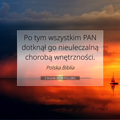 Picture 07 - 2 Kronik 21:18 POLUBG - Po tym wszystkim PAN dotknął go nieuleczalną - Bible Verse Picture