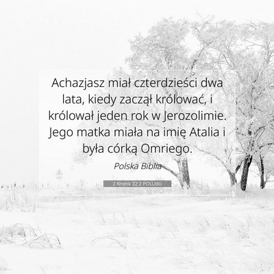 Picture 07 - 2 Kronik 22:2 POLUBG - Achazjasz miał czterdzieści dwa lata, kiedy - Bible Verse Picture