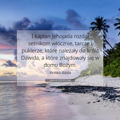 Picture 07 - 2 Kronik 23:9 POLUBG - I kapłan Jehojada rozdał setnikom włócznie, - Bible Verse Picture
