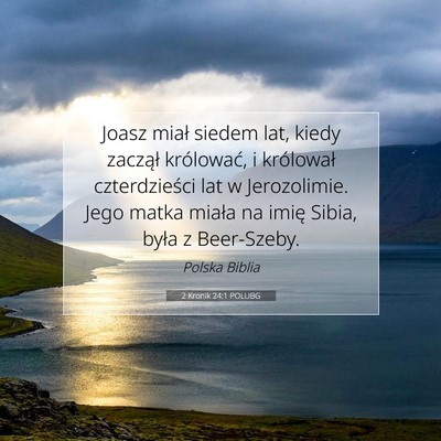 Picture 07 - 2 Kronik 24:1 POLUBG - Joasz miał siedem lat, kiedy zaczął - Bible Verse Picture