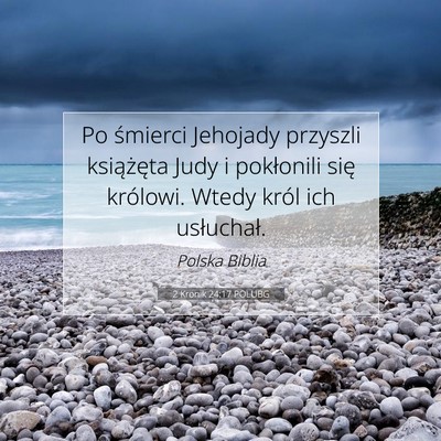 Picture 07 - 2 Kronik 24:17 POLUBG - Po śmierci Jehojady przyszli książęta Judy i - Bible Verse Picture