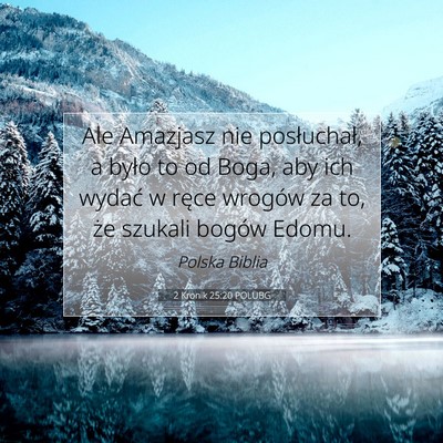Picture 07 - 2 Kronik 25:20 POLUBG - Ale Amazjasz nie posłuchał, a było to od Boga, - Bible Verse Picture