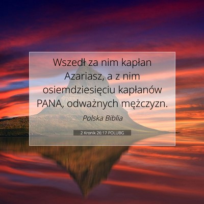 Picture 07 - 2 Kronik 26:17 POLUBG - Wszedł za nim kapłan Azariasz, a z nim - Bible Verse Picture