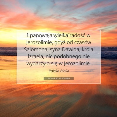 Picture 07 - 2 Kronik 30:26 POLUBG - I panowała wielka radość w Jerozolimie, gdyż - Bible Verse Picture