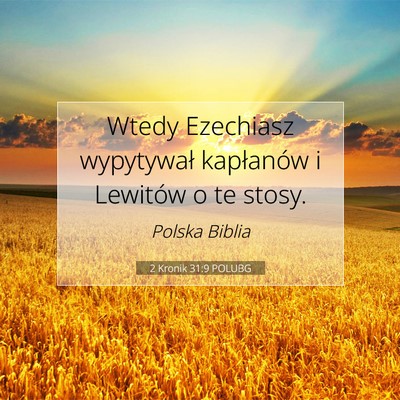 Picture 07 - 2 Kronik 31:9 POLUBG - Wtedy Ezechiasz wypytywał kapłanów i Lewitów - Bible Verse Picture