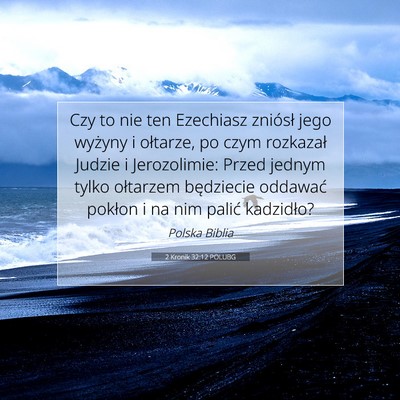 Picture 07 - 2 Kronik 32:12 POLUBG - Czy to nie ten Ezechiasz zniósł jego wyżyny i - Bible Verse Picture