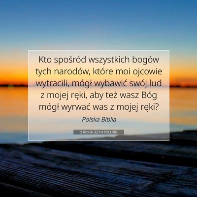 Picture 07 - 2 Kronik 32:14 POLUBG - Kto spośród wszystkich bogów tych narodów, - Bible Verse Picture