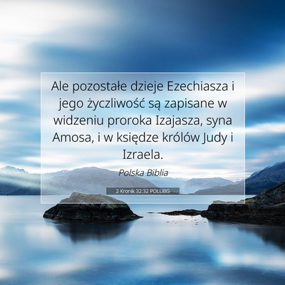 Picture 07 - 2 Kronik 32:32 POLUBG - Ale pozostałe dzieje Ezechiasza i jego - Bible Verse Picture