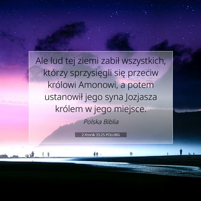 Picture 07 - 2 Kronik 33:25 POLUBG - Ale lud tej ziemi zabił wszystkich, którzy - Bible Verse Picture