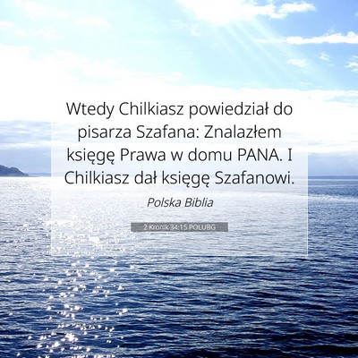 Picture 07 - 2 Kronik 34:15 POLUBG - Wtedy Chilkiasz powiedział do pisarza Szafana: - Bible Verse Picture