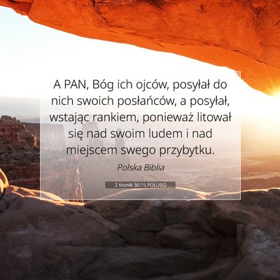 Picture 07 - 2 Kronik 36:15 POLUBG - A PAN, Bóg ich ojców, posyłał do nich swoich - Bible Verse Picture