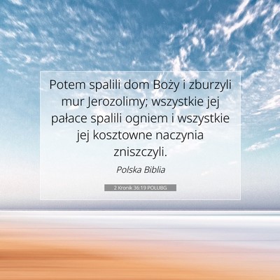 Picture 07 - 2 Kronik 36:19 POLUBG - Potem spalili dom Boży i zburzyli mur - Bible Verse Picture