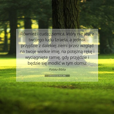 Picture 07 - 2 Kronik 6:32 POLUBG - Również i cudzoziemca, który nie jest z - Bible Verse Picture