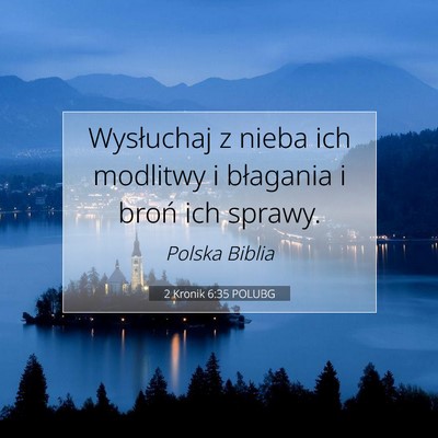 Picture 07 - 2 Kronik 6:35 POLUBG - Wysłuchaj z nieba ich modlitwy i błagania i - Bible Verse Picture