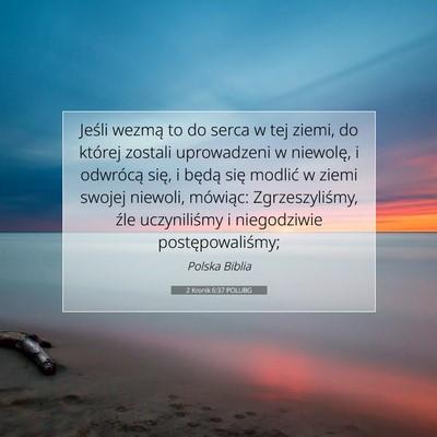 Picture 07 - 2 Kronik 6:37 POLUBG - Jeśli wezmą to do serca w tej ziemi, do której - Bible Verse Picture