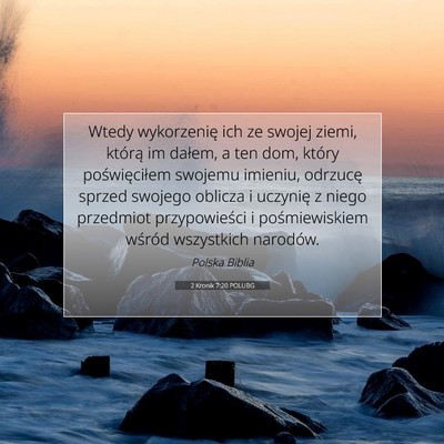 Picture 07 - 2 Kronik 7:20 POLUBG - Wtedy wykorzenię ich ze swojej ziemi, którą im - Bible Verse Picture