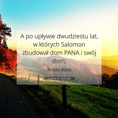 Picture 07 - 2 Kronik 8:1 POLUBG - A po upływie dwudziestu lat, w których Salomon - Bible Verse Picture