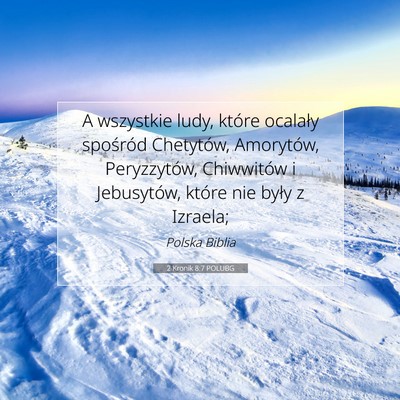 Picture 07 - 2 Kronik 8:7 POLUBG - A wszystkie ludy, które ocalały spośród - Bible Verse Picture