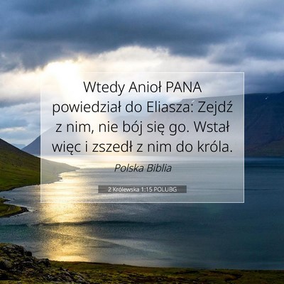 Picture 07 - 2 Królewska 1:15 POLUBG - Wtedy Anioł PANA powiedział do Eliasza: Zejdź - Bible Verse Picture