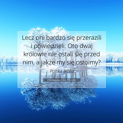 Picture 07 - 2 Królewska 10:4 POLUBG - Lecz oni bardzo się przerazili i powiedzieli: - Bible Verse Picture