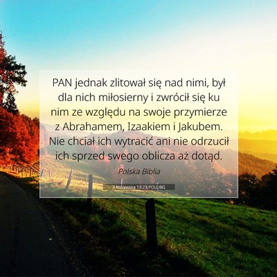 Picture 07 - 2 Królewska 13:23 POLUBG - PAN jednak zlitował się nad nimi, był dla nich - Bible Verse Picture