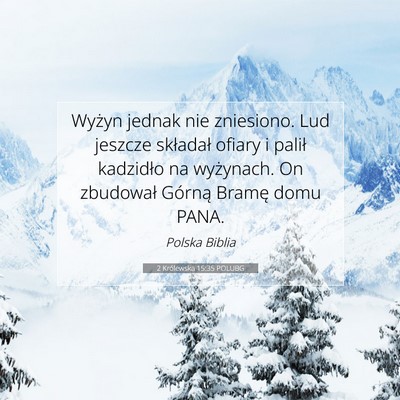 Picture 07 - 2 Królewska 15:35 POLUBG - Wyżyn jednak nie zniesiono. Lud jeszcze - Bible Verse Picture