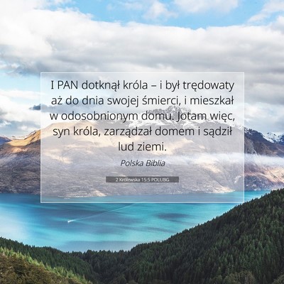 Picture 07 - 2 Królewska 15:5 POLUBG - I PAN dotknął króla – i był trędowaty aż - Bible Verse Picture