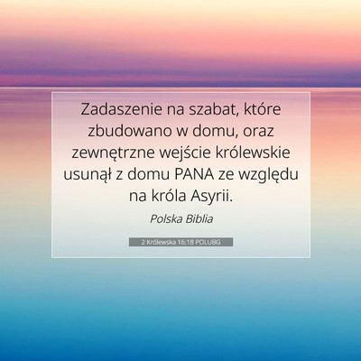 Picture 07 - 2 Królewska 16:18 POLUBG - Zadaszenie na szabat, które zbudowano w domu, - Bible Verse Picture