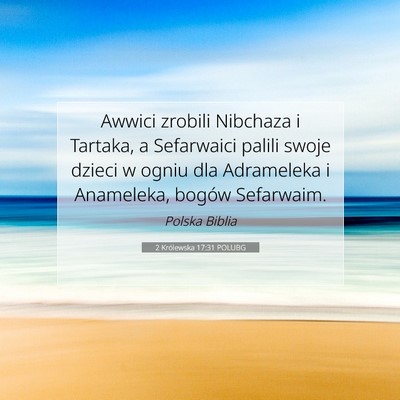Picture 07 - 2 Królewska 17:31 POLUBG - Awwici zrobili Nibchaza i Tartaka, a Sefarwaici - Bible Verse Picture