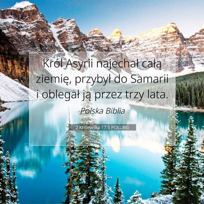 Picture 07 - 2 Królewska 17:5 POLUBG - Król Asyrii najechał całą ziemię, przybył - Bible Verse Picture