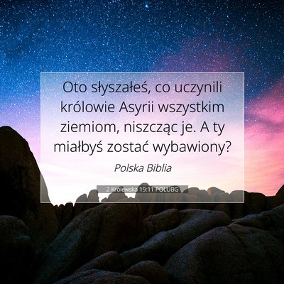 Picture 07 - 2 Królewska 19:11 POLUBG - Oto słyszałeś, co uczynili królowie Asyrii - Bible Verse Picture