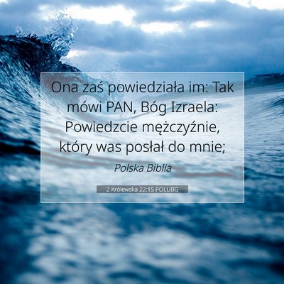 Picture 07 - 2 Królewska 22:15 POLUBG - Ona zaś powiedziała im: Tak mówi PAN, Bóg - Bible Verse Picture