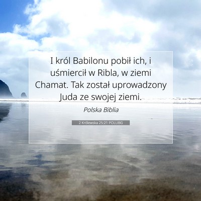 Picture 07 - 2 Królewska 25:21 POLUBG - I król Babilonu pobił ich, i uśmiercił w - Bible Verse Picture