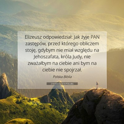 Picture 07 - 2 Królewska 3:14 POLUBG - Elizeusz odpowiedział: Jak żyje PAN zastępów, - Bible Verse Picture