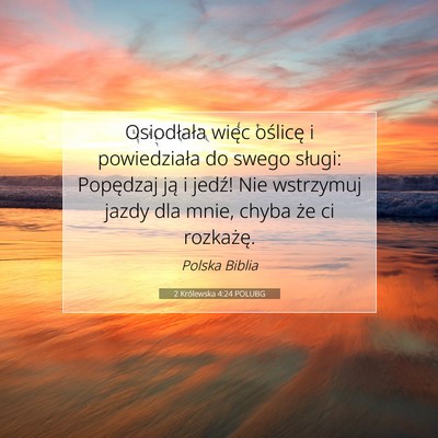 Picture 07 - 2 Królewska 4:24 POLUBG - Osiodłała więc oślicę i powiedziała do - Bible Verse Picture
