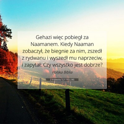 Picture 07 - 2 Królewska 5:21 POLUBG - Gehazi więc pobiegł za Naamanem. Kiedy Naaman - Bible Verse Picture