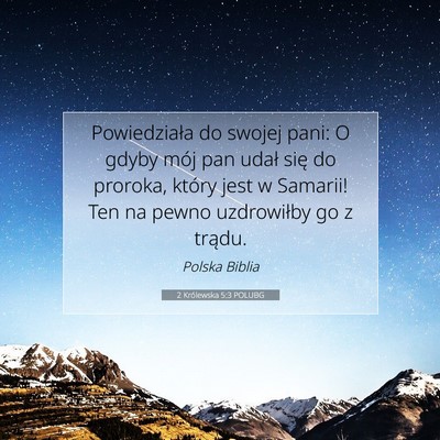Picture 07 - 2 Królewska 5:3 POLUBG - Powiedziała do swojej pani: O gdyby mój pan - Bible Verse Picture