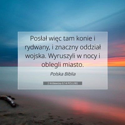 Picture 07 - 2 Królewska 6:14 POLUBG - Posłał więc tam konie i rydwany, i znaczny - Bible Verse Picture