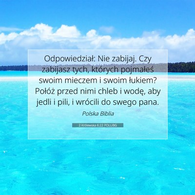 Picture 07 - 2 Królewska 6:22 POLUBG - Odpowiedział: Nie zabijaj. Czy zabijasz tych, - Bible Verse Picture