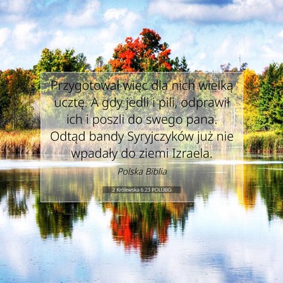 Picture 07 - 2 Królewska 6:23 POLUBG - Przygotował więc dla nich wielką ucztę. A gdy - Bible Verse Picture