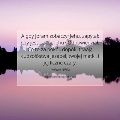 Picture 07 - 2 Królewska 9:22 POLUBG - A gdy Joram zobaczył Jehu, zapytał: Czy jest - Bible Verse Picture