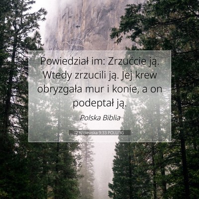 Picture 07 - 2 Królewska 9:33 POLUBG - Powiedział im: Zrzućcie ją. Wtedy zrzucili - Bible Verse Picture