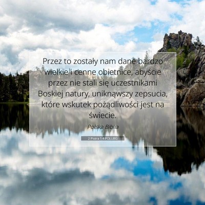 Picture 07 - 2 Piotra 1:4 POLUBG - Przez to zostały nam dane bardzo wielkie i cenne - Bible Verse Picture